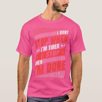 T-shirt Je Ne M'Arrête Pas Quand Je Suis Fatigué Je M'Arrê