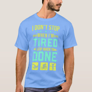 T-shirt Je Ne M'Arrête Pas Quand Je Suis Fatigué Je M'Arrê