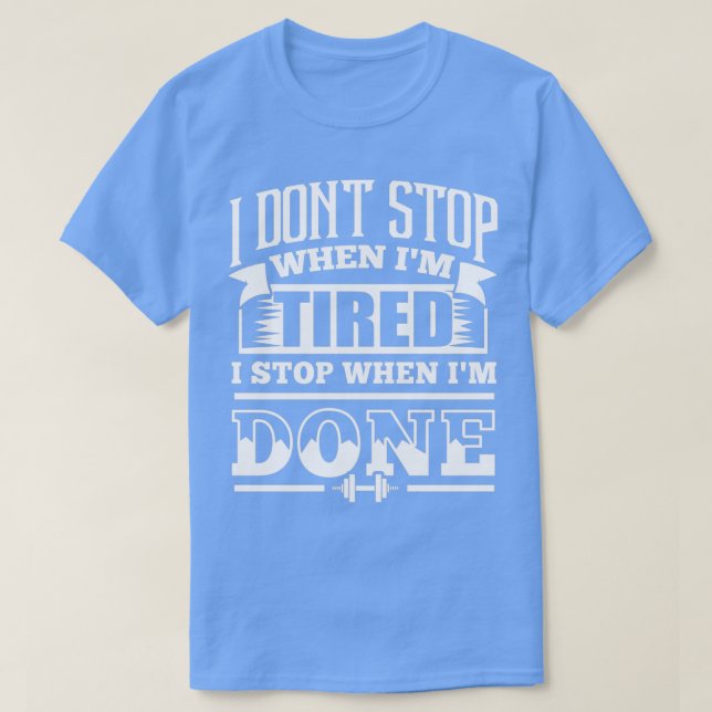 T-shirt Je Ne M'Arrête Pas Quand Je Suis Fatigué Je M'Arrê (Design devant)