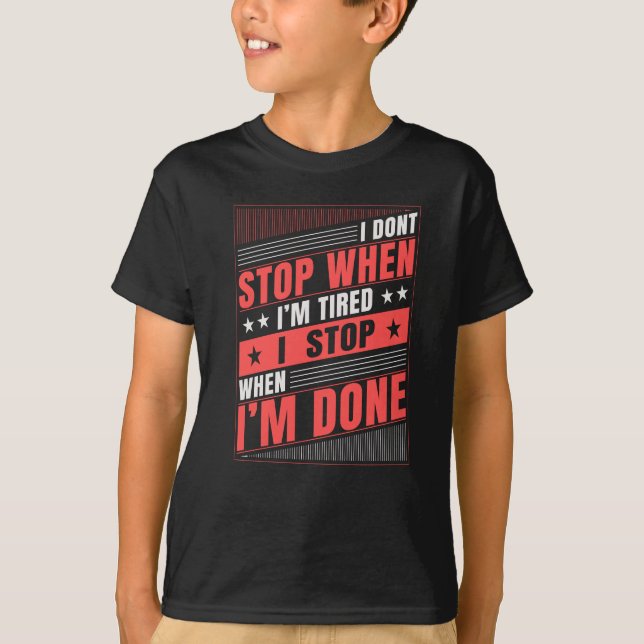 T-shirt Je ne m'arrête pas quand je suis fatigué Je m'arrê (Devant)