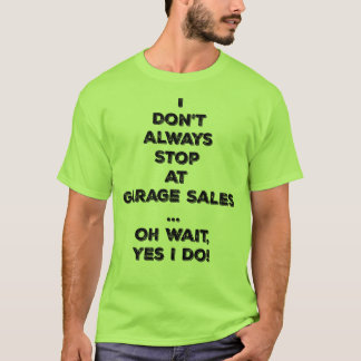 T-shirt Je ne m'arrête pas toujours à la pièce en t