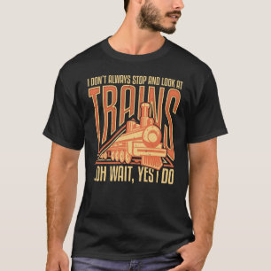 T-shirt Je ne m'arrête pas toujours pour regarder les trai