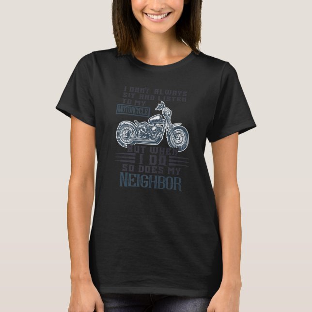 T-shirt Je ne m'assieds pas toujours à écouter ma moto, ma (Devant)