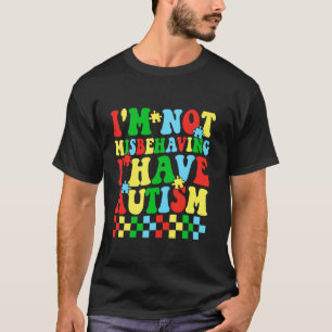 T-shirt Je ne me comporte pas mal, j'ai de l'autisme