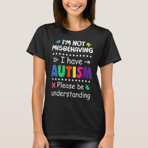 T-shirt Je ne me comporte pas mal, j'ai de l'autisme, s'il