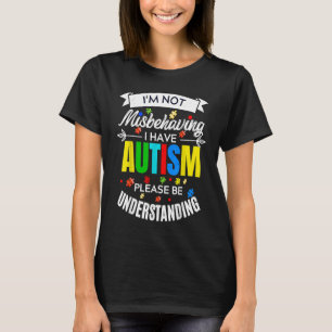 T-shirt Je ne me comporte pas mal, j'ai de l'autisme, s'il