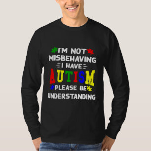 T-shirt Je Ne Me Comporte Pas Mal J'Ai L'Autisme S'Il Vous