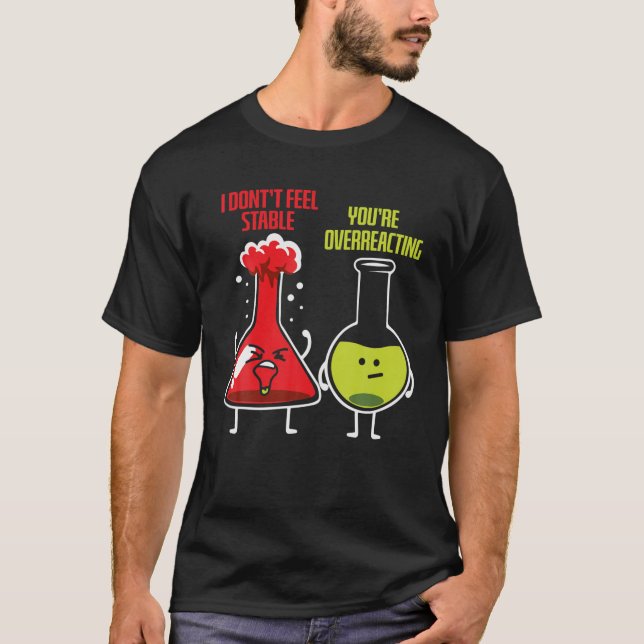 T-shirt Je ne me sens pas stable Vous surréagissez au chim (Devant)