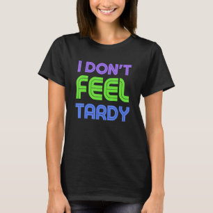 T-shirt Je ne me sens pas Tardy 80s Vibe Retro Style1980s 