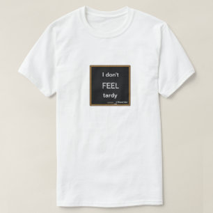 T-shirt Je ne me sens pas Tardy - Une chemise MisterP