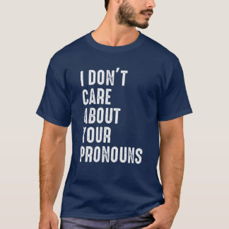 T-shirt Je ne me soucie pas de vos pronouns anti Pronoun
