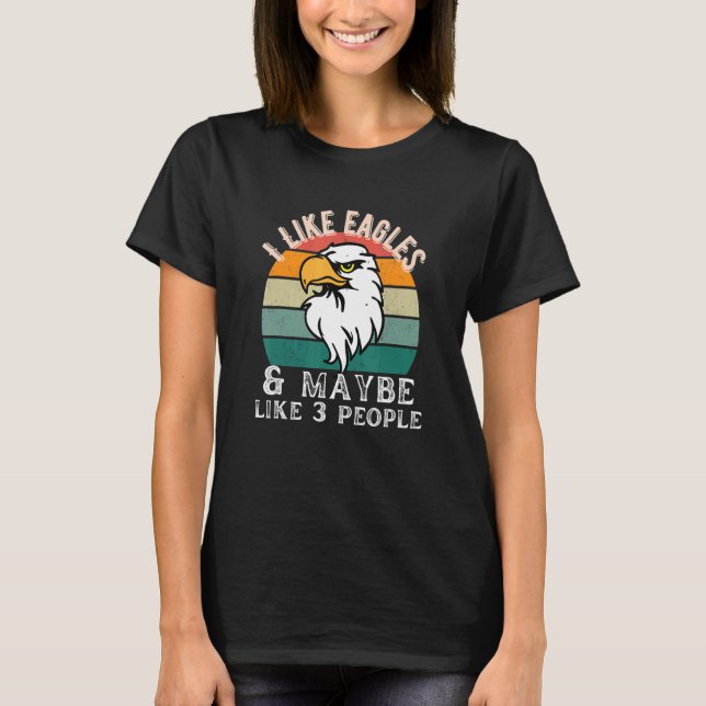 T-shirt Je Ne Me Soucie Que De L'Aigle Et Comme Peut-Être  (Devant)