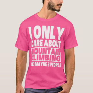 T-shirt Je Ne Me Soucis Que D'escalade Et Peut-être 3 Pers