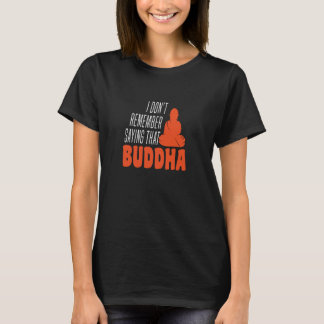 T-shirt Je ne me souviens pas avoir dit que l'humour boudd