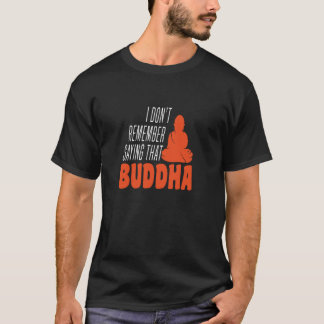 T-shirt Je ne me souviens pas avoir dit que l'humour boudd