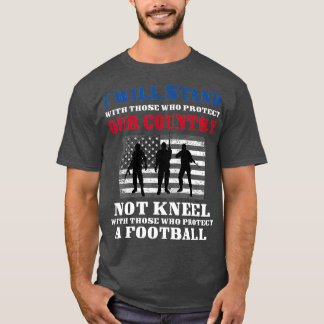 T-shirt Je ne me suis pas agenouillé Je me tiens pour les