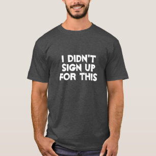 T-shirt Je ne me suis pas inscrit à cette chemise
