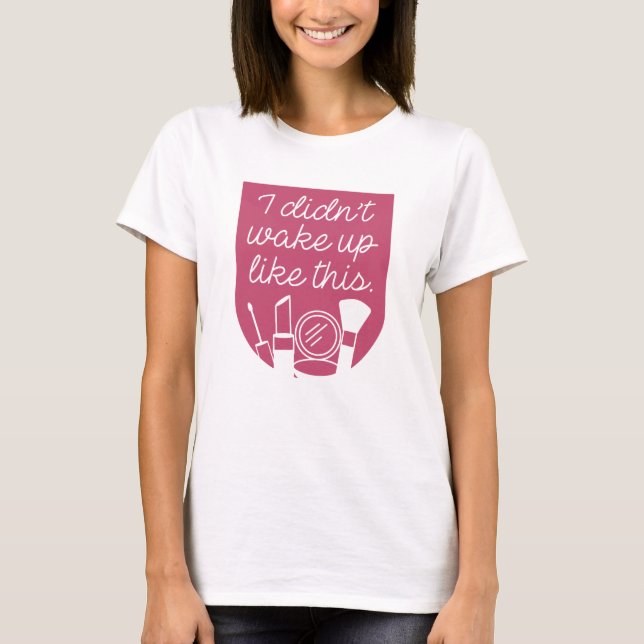 T-shirt Je ne me suis pas réveillé comme ça (Devant)