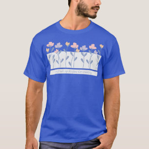 T-shirt Je Ne M'Excuserai Pas Pour Le Texte De Fleur Exist