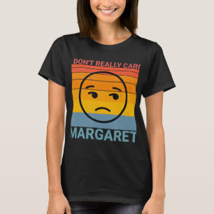T-shirt Je ne m'intéresse pas vraiment Margaret Funny Meme