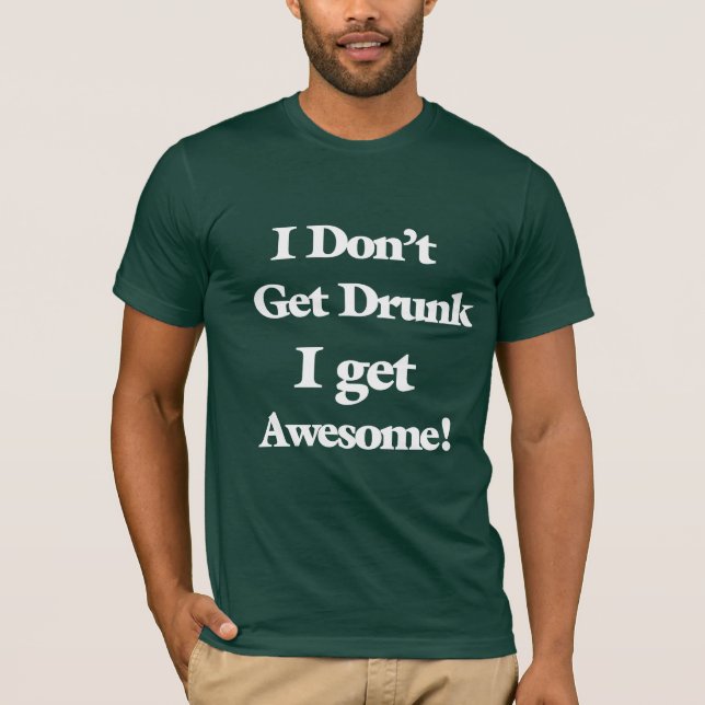 T-shirt Je ne m'obtiens pas ivre obtiens la chemise (Devant)