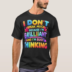 T-shirt Je ne parle pas beaucoup parce que je suis brillan