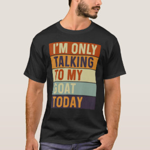 T-shirt Je ne parle qu'à ma chèvre aujourd'hui chèvre