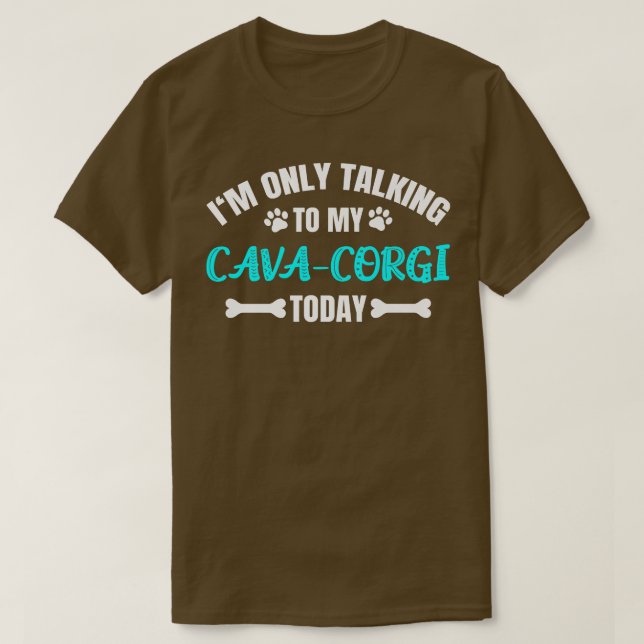 T-shirt Je ne parle qu'à mon Cavacorgi aujourd'hui919 (Design devant)