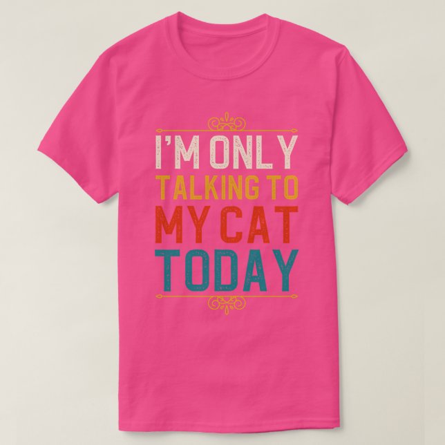 T-shirt Je Ne Parle Qu'À Mon Chat Aujourd'Hui 1 (Design devant)