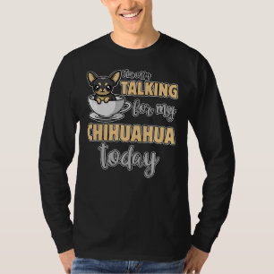 T-shirt Je Ne Parle Qu'À Mon Chihuahua Aujourd'Hui Mignonn