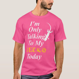 T-shirt Je Ne Parle Qu'À Mon Gecko Aujourd'Hui Sarcastique