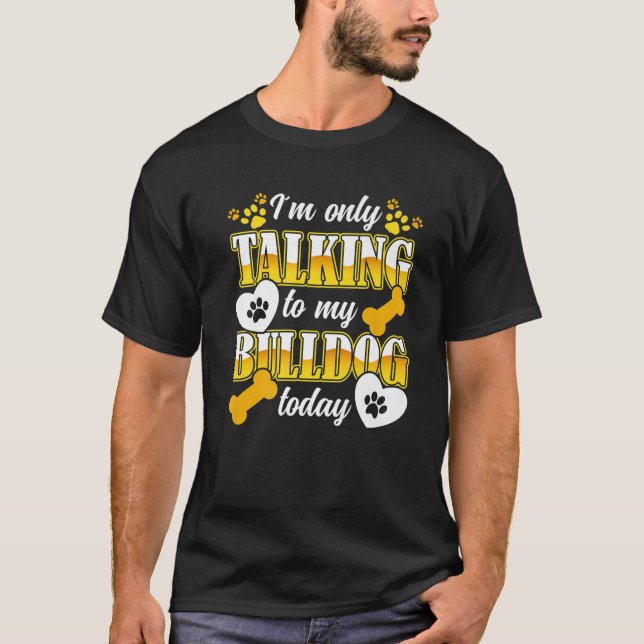 T-shirt Je Ne Parle Qu'À Mon Propriétaire De Bulldog Bulld (Devant)