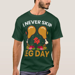 T-shirt Je ne passe jamais le jour de la jambe de l'épuise