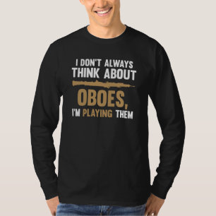 T-shirt Je ne pense pas toujours aux hautbois quand je les