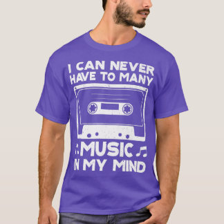 T-shirt Je Ne Peux Jamais Avoir Trop De Musique À L'Esprit