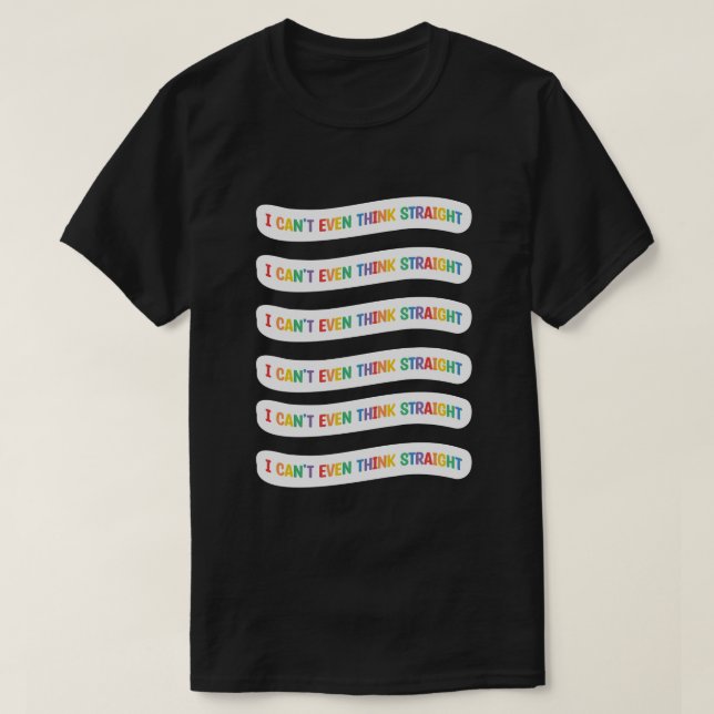 T-shirt Je ne peux même pas penser directement | Mois Gay  (Design devant)