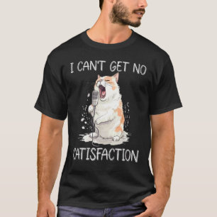T-shirt Je ne peux obtenir aucune satisfaction Chanteuse