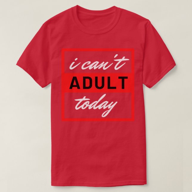 T-shirt Je Ne Peux Pas Adulte Aujourd'Hui 9 (Design devant)