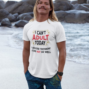 T-shirt Je ne peux pas Adulte aujourd'hui - Drôle Citation