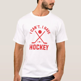 T-shirt Je ne peux pas avoir de hockey