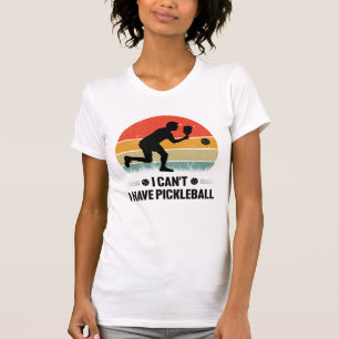 T-shirt Je ne peux pas avoir de pickleball, Pickleball Lov