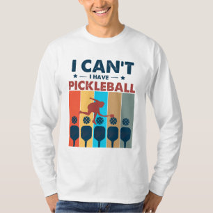 T-shirt Je ne peux pas avoir de pickleball, Pickleball Lov