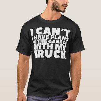 T-shirt Je ne peux pas avoir de plans dans le garage avec 