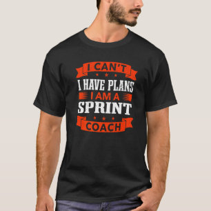 T-shirt Je ne peux pas avoir de plans Entraîneur Sprint Hu