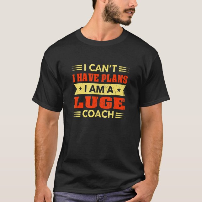 T-shirt Je ne peux pas avoir de plans Luge Coach Sledding  (Devant)