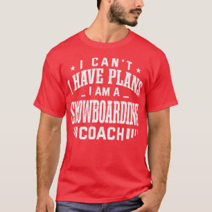 T-shirt Je ne peux pas avoir de plans Snowboard Coach Funn