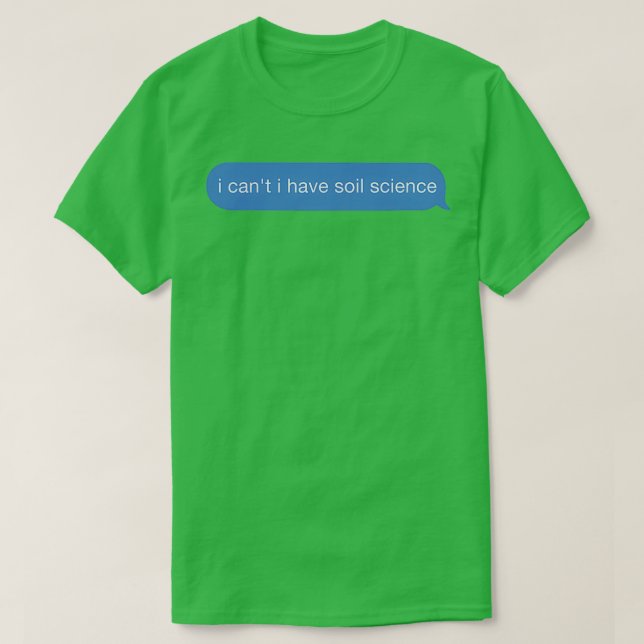 T-shirt je ne peux pas avoir de science du sol (Design devant)