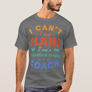 T-shirt Je ne peux pas avoir des plans VTT entraîneur Funn