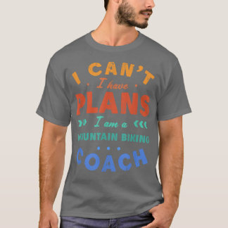 T-shirt Je ne peux pas avoir des plans VTT entraîneur Funn