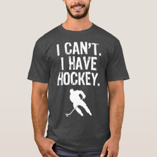 T-shirt Je Ne Peux Pas Avoir Hockey Drôle Cadeau Noël